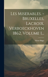 Front cover_Les Miserables. - Bruxelles, Lacroix, Verboeckhoven 1862, Volume 1...