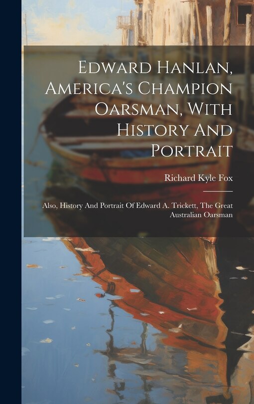 Front cover_Edward Hanlan, America's Champion Oarsman, With History And Portrait