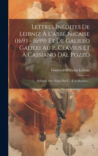 Front cover_Lettres Inédites De Leibniz À L'abbé Nicaise (1693 - 1699) Et De Galileo Galilei Au P. Clavius Et À Cassiano Dal Pozzo