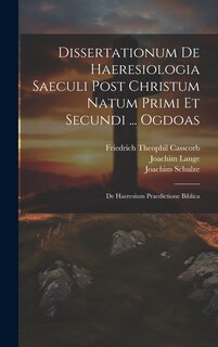 Couverture_Dissertationum De Haeresiologia Saeculi Post Christum Natum Primi Et Secundi ... Ogdoas