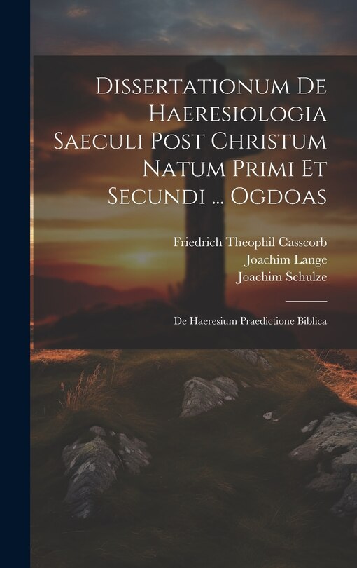Couverture_Dissertationum De Haeresiologia Saeculi Post Christum Natum Primi Et Secundi ... Ogdoas