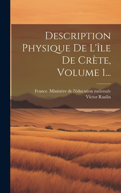 Front cover_Description Physique De L'île De Crète, Volume 1...