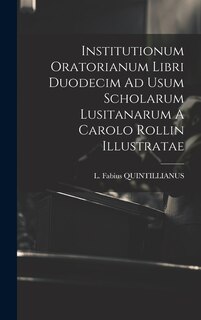 Couverture_Institutionum Oratorianum Libri Duodecim Ad Usum Scholarum Lusitanarum A Carolo Rollin Illustratae