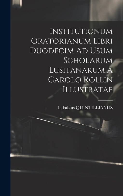 Couverture_Institutionum Oratorianum Libri Duodecim Ad Usum Scholarum Lusitanarum A Carolo Rollin Illustratae