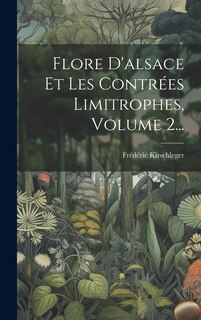 Front cover_Flore D'alsace Et Les Contrées Limitrophes, Volume 2...