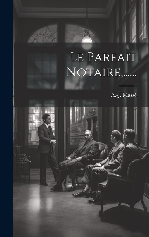 Front cover_Le Parfait Notaire, ......