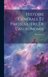 Front cover_Histoire Générale Et Particulière De L'astronomie