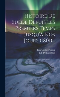 Couverture_Histoire De Suède Depuis Les Premiers Temps Jusqu'à Nos Jours (1801)...