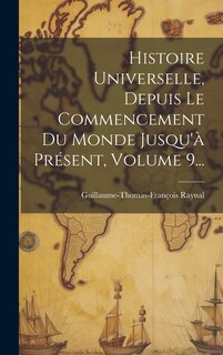 Couverture_Histoire Universelle, Depuis Le Commencement Du Monde Jusqu'à Présent, Volume 9...