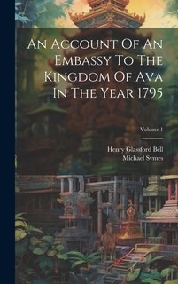 Front cover_An Account Of An Embassy To The Kingdom Of Ava In The Year 1795; Volume 1