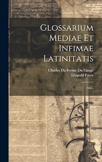 Couverture_Glossarium Mediae Et Infimae Latinitatis