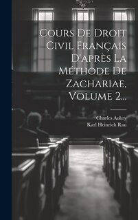 Front cover_Cours De Droit Civil Français D'après La Méthode De Zachariae, Volume 2...