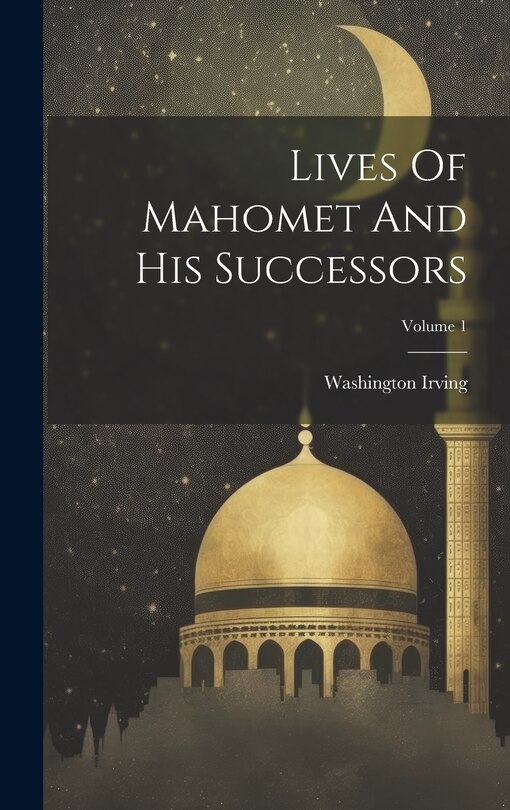 Couverture_Lives Of Mahomet And His Successors; Volume 1