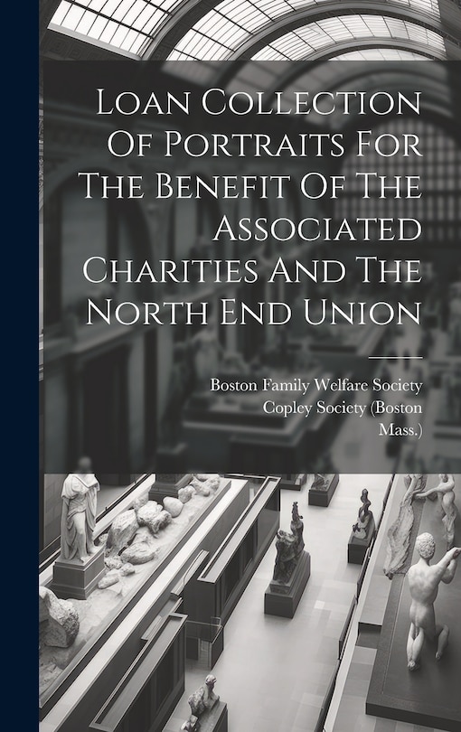 Couverture_Loan Collection Of Portraits For The Benefit Of The Associated Charities And The North End Union