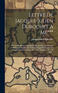 Front cover_Lettre De Jacques-julien Dubochet À Me***