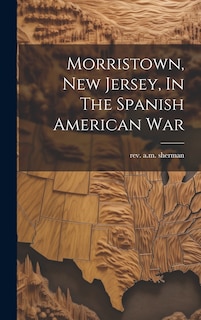 Front cover_Morristown, New Jersey, In The Spanish American War