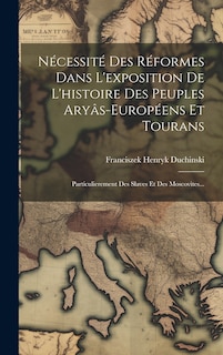 Couverture_Nécessité Des Réformes Dans L'exposition De L'histoire Des Peuples Aryâs-européens Et Tourans