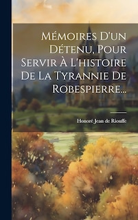 Couverture_Mémoires D'un Détenu, Pour Servir À L'histoire De La Tyrannie De Robespierre...