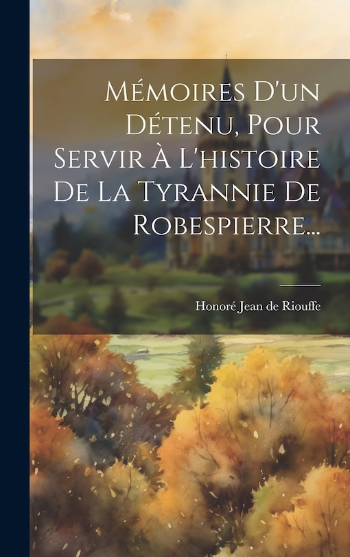 Couverture_Mémoires D'un Détenu, Pour Servir À L'histoire De La Tyrannie De Robespierre...
