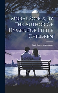 Couverture_Moral Songs, By The Author Of Hymns For Little Children