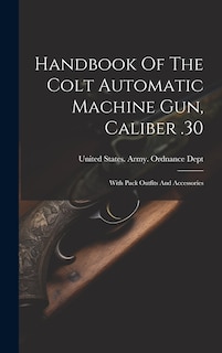 Couverture_Handbook Of The Colt Automatic Machine Gun, Caliber .30