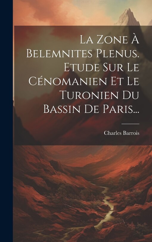 Front cover_La Zone À Belemnites Plenus. Etude Sur Le Cénomanien Et Le Turonien Du Bassin De Paris...