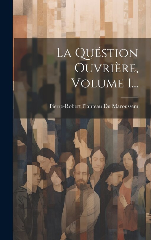 Front cover_La Quéstion Ouvrière, Volume 1...