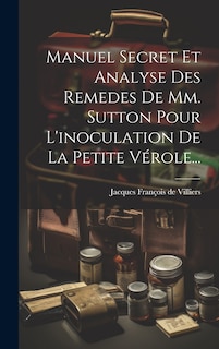 Front cover_Manuel Secret Et Analyse Des Remedes De Mm. Sutton Pour L'inoculation De La Petite V&eacute;role...