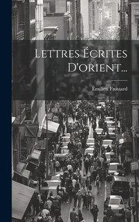 Front cover_Lettres Écrites D'orient...