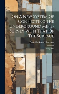 Couverture_On A New System Of Connecting The Underground Mine-survey With That Of The Surface