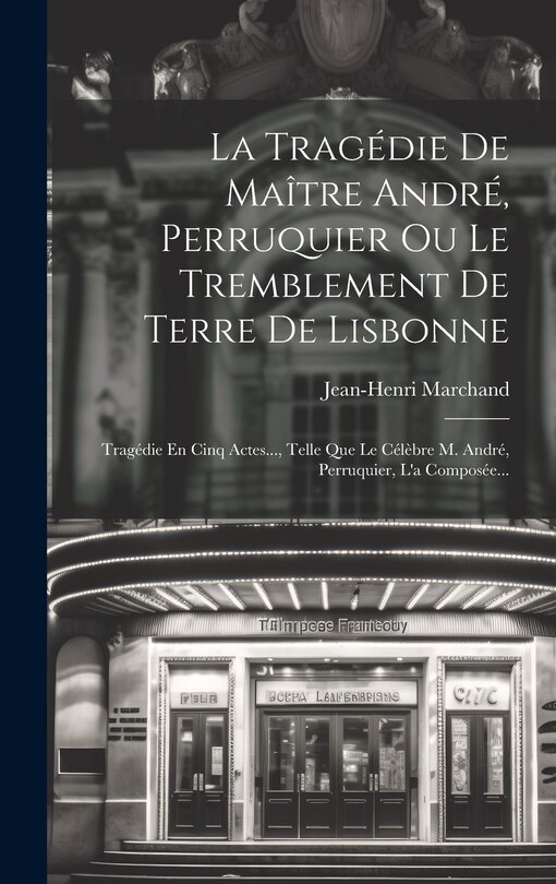 Front cover_La Tragédie De Maître André, Perruquier Ou Le Tremblement De Terre De Lisbonne
