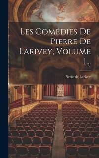 Front cover_Les Comédies De Pierre De Larivey, Volume 1...