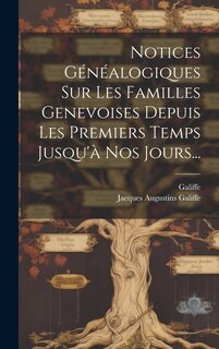 Front cover_Notices Généalogiques Sur Les Familles Genevoises Depuis Les Premiers Temps Jusqu'à Nos Jours...