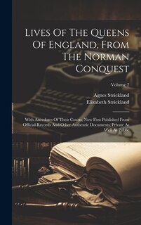 Couverture_Lives Of The Queens Of England, From The Norman Conquest