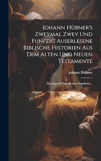 Front cover_Johann Hübner's Zweymal Zwey Und Funfzig Auserlesene Biblische Historien Aus Dem Alten Und Neuen Testamente