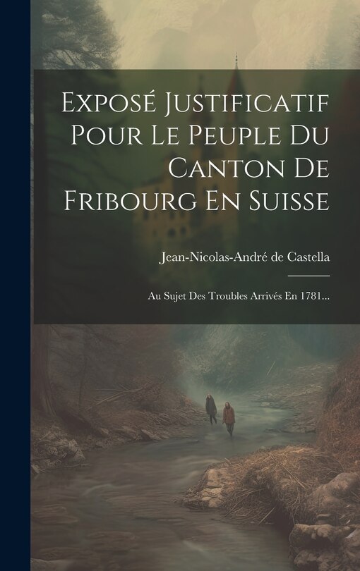 Front cover_Exposé Justificatif Pour Le Peuple Du Canton De Fribourg En Suisse