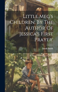 Front cover_Little Meg's Children. By The Author Of 'jessica's First Prayer'