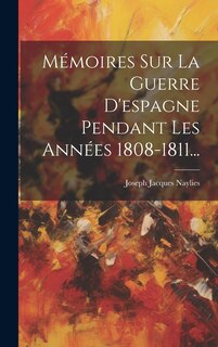 Front cover_Mémoires Sur La Guerre D'espagne Pendant Les Années 1808-1811...