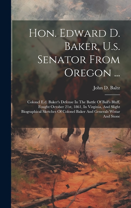Front cover_Hon. Edward D. Baker, U.s. Senator From Oregon ...