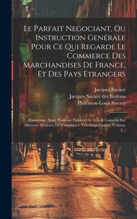 Front cover_Le Parfait Negociant, Ou Instruction Genérale Pour Ce Qui Regarde Le Commerce Des Marchandises De France, Et Des Pays Etrangers