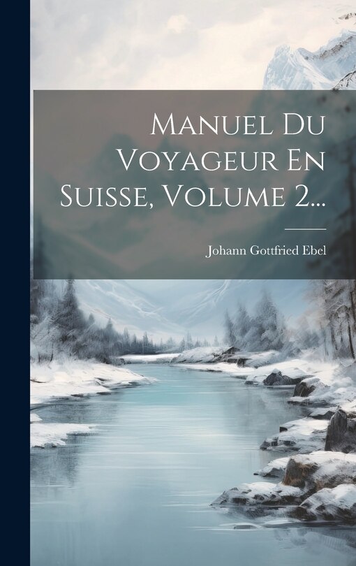 Front cover_Manuel Du Voyageur En Suisse, Volume 2...
