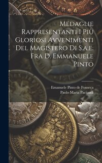 Front cover_Medaglie Rappresentanti I Più Gloriosi Avvenimenti Del Magistero Di S.a.e. Fra D. Emmanuele Pinto