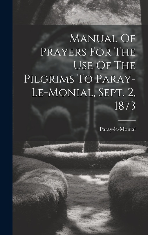 Front cover_Manual Of Prayers For The Use Of The Pilgrims To Paray-le-monial, Sept. 2, 1873