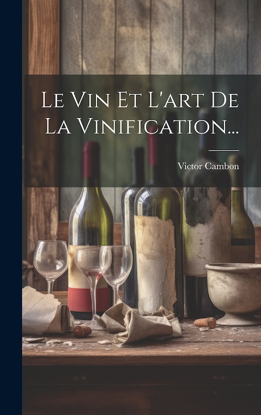 Front cover_Le Vin Et L'art De La Vinification...