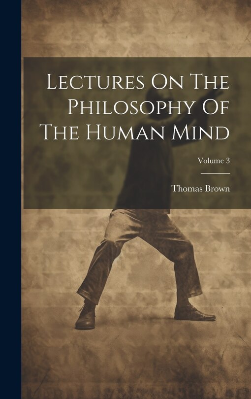 Couverture_Lectures On The Philosophy Of The Human Mind; Volume 3