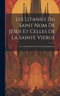 Front cover_Les Litanies Du Saint Nom De Jésus Et Celles De La Sainte Vierge