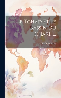 Couverture_Le Tchad Et Le Bassin Du Chari......
