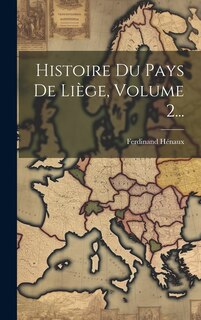 Front cover_Histoire Du Pays De Liège, Volume 2...