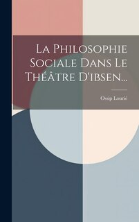 Front cover_La Philosophie Sociale Dans Le Théâtre D'ibsen...