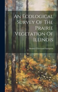 Front cover_An Ecological Survey Of The Prairie Vegetation Of Illinois